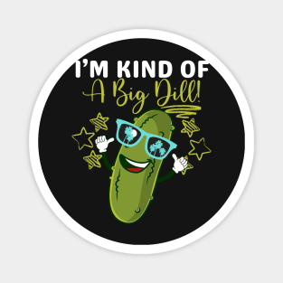 Funny Dill Pickle Pun I'm Kind of a Big Dill Kawaii Cute Magnet